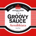 GROOVY SAUCE -Arrabbiata-