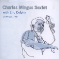 コーネル 1964/チャールズ・ミンガス・セクステット・ウィズ・エリック・ドルフィー