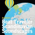 Beatfanatic presents Beat Traveler-Scandinavian Soundscapes