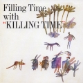 Filling Time with Killing Time +1