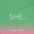 SHE…シングスR&B