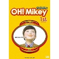 OH!Mikey 1st.