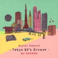 DJ HASEBE Butter Smooth -Tokyo 90's Groove-
