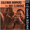 コールマン・ホーキンス＆ロイ・エルドリッジ・アット・ジ・オペラ・ハウス＜紙ジャケット仕様初回限定盤＞