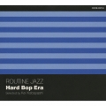 Routine Jazz～Hard Bop Era