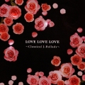 ラヴ・ラヴ・ラヴ ～ Classical J-Ballads～