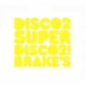 SUPER DISCO2! BRAKE'S