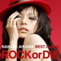 NANASE AIKAWA BEST ALBUM "ROCK or DIE"