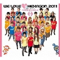 WE LOVE ヘキサゴン 2011 [CD+DVD+グッズ]＜初回限定盤＞