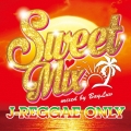 Sweet Mix J-REGGAE ONLY