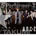 5 Performer-Z (TAKUMI盤) [2CD+DVD]＜初回限定盤＞