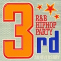 R&B/ヒップホップ・パーティー～サード・アニヴァーサリー～