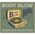 BODY BLOW DUBPLATE SELECTION