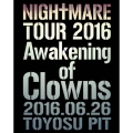 NIGHTMARE TOUR 2016 Awakening of Clowns 2016.06.26 TOYOSU PIT [Blu-ray Disc+ブックレット]＜初回生産限定版＞