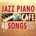 カフェで流れるジャズピアノ BEST40 Vol.3 ～Piano meets Lounge～