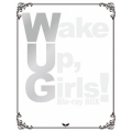 Wake Up,Girls! Blu-ray BOX