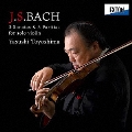 J.S.バッハ:無伴奏ヴァイオリン・ソナタ&パルティータ(全曲)