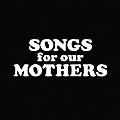 ソングス・フォー・アワ・マザーズ＜期間限定価格盤＞