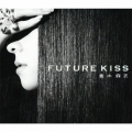 FUTURE KISS [2CD+DVD]＜初回生産限定盤＞