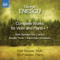 Enescu: Complete Works for Violin and Piano Vol.1