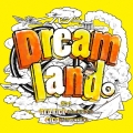 Dreamland。 feat.RED RICE (from 湘南乃風), CICO (from BENNIE K)＜通常盤＞