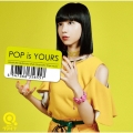 POP is YOURS [CD+DVD]＜初回生産限定盤＞
