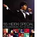 '85 HIDEKI SPECIAL IN BUDOHKAN -For 50 Songs-