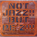 NOT JAZZ!! BUT PE'Z!!!～10TH ANNIVERSARY TRIBUTE TO PE'Z～
