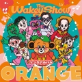 The Wakey Show ソングアルバム - ORANGE -＜通常盤＞