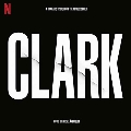 Clark (Soundtrack From The Netflix Series)<限定盤>