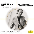 Gidon Kremer & Friends - Romantische und Virtuose Violinmusik