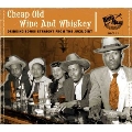 Cheap Old Wine & Whiskey