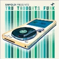 Unfold Presents Tru Thoughts Funk