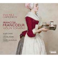 フランクール: ヴァイオリンと通奏低音のための六つのソナタ ～ロココへ向かうフランス音楽～
