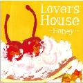 Lovers House～Honey～