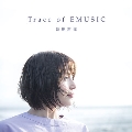 Trace of EMUSIC [2CD+Blu-ray Disc]