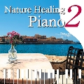 Nature Healing Piano2 ～カフェで静かに聴くピアノと自然音～