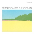 Teaspoon To The Ocean<初回生産限定盤>