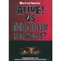 Alive ! Is Michael Jackson Really Dead ?