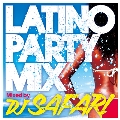 LATINO PARTY MIX Mixed by DJ SAFARI