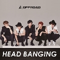 HEAD BANGING (Type-A)
