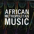 アフリカン・メトロポリタン・ミュージック<限定盤>