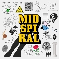 MID SPIRAL [CD+Tシャツ(S)]<初回生産限定盤>