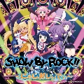 TVアニメ「SHOW BY ROCK!!」～にゃじおしぃでぃ～ [CD+CD-ROM]