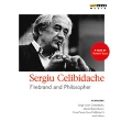 Sergiu Celibidache - Firebrand and Philosopher
