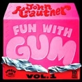 Fun With Gum Vol.1