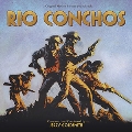 Rio Conchos: Stereo Edition<初回生産限定盤>