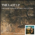 The Last LP: Unique Last Recordings of the Music of Ancient Cultures<限定盤>