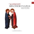 メルヒオール・ヴルピウス: モテット集3 「ヴルピウス: 6声, 7声のモテット集第2集」