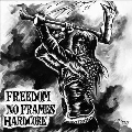 FREEDOM NO FRAMES HARDCORE